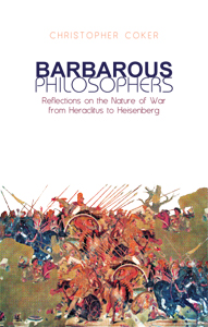 Christopher Coker - Barbarous Philosophers