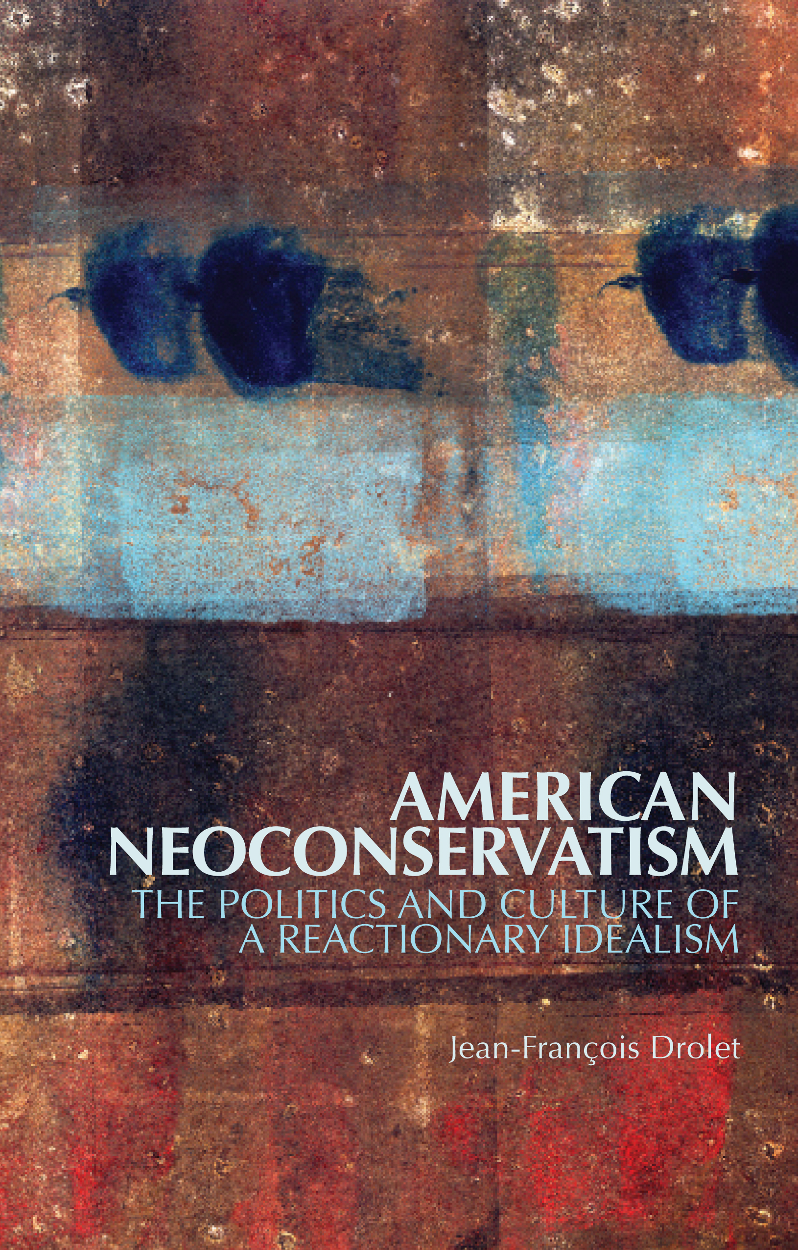 Jean-Francois Drolet - American Neoconservatism