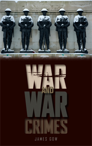 James Gow - War and War Crimes