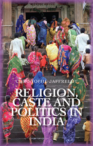 Christophe Jaffrelot - Religion, Caste and Politics in India