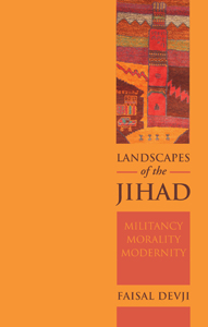 Devji - Landscapes of the Jihad