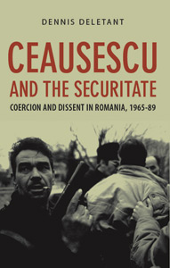 Deletant - Ceausescu and the Securitate