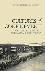 Dikotter & Brown - Cultures of Confinement