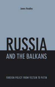 Headley - Russia and the Balkans