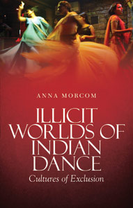 Morcom - Illicit Worlds of Indian Dance