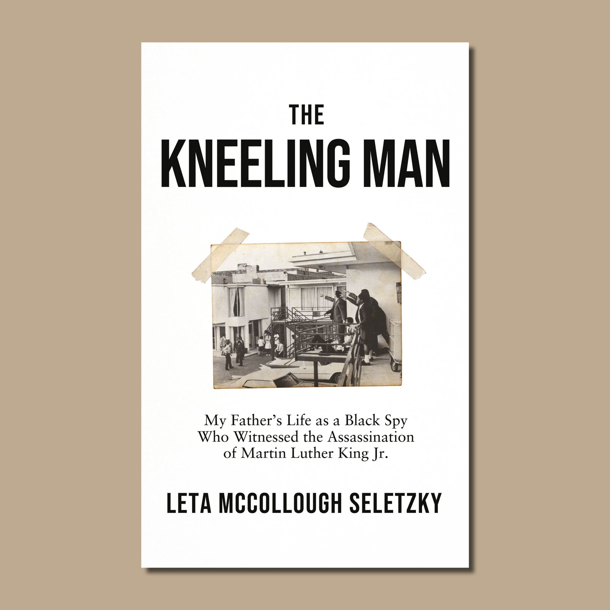 The Kneeling Man: My Father's Life as a Black Spy Who Witnessed