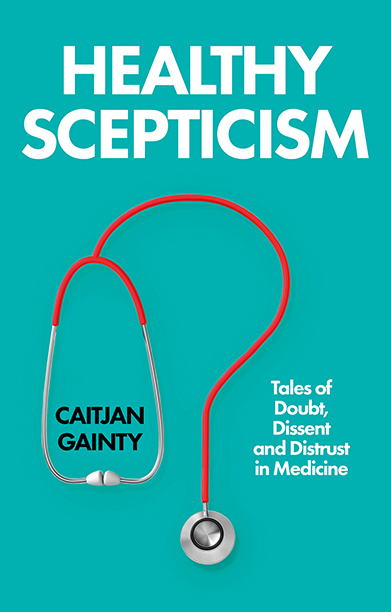 Book cover of Healthy Scepticism showing a featuring a stethoscope bent in the form of a question mark on a teal background.