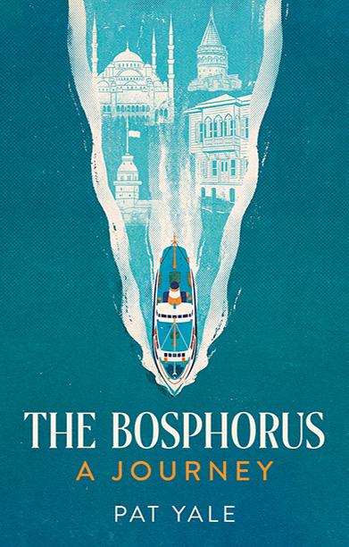 Book cover of 'The Bosphorus' showing an illustration of a boat cruising with the skyline of Istanbul visual in its waves.